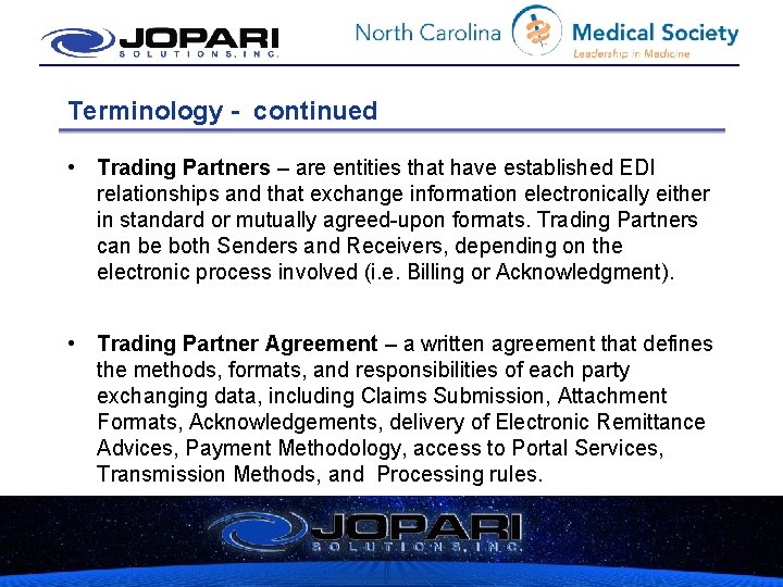 Terminology - continued • Trading Partners – are entities that have established EDI relationships