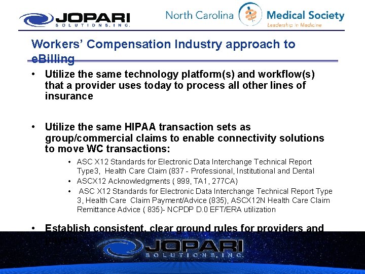 Workers’ Compensation Industry approach to e. Billing • Utilize the same technology platform(s) and