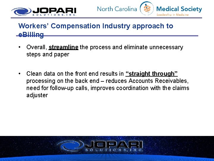 Workers’ Compensation Industry approach to e. Billing • Overall, streamline the process and eliminate