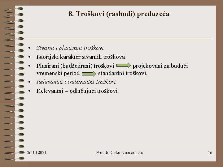 8. Troškovi (rashodi) preduzeća • Stvarni i planirani troškovi • Istorijski karakter stvarnih troškova