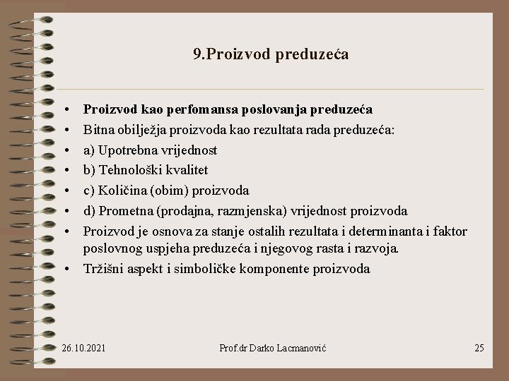 9. Proizvod preduzeća • • Proizvod kao perfomansa poslovanja preduzeća Bitna obilježja proizvoda kao