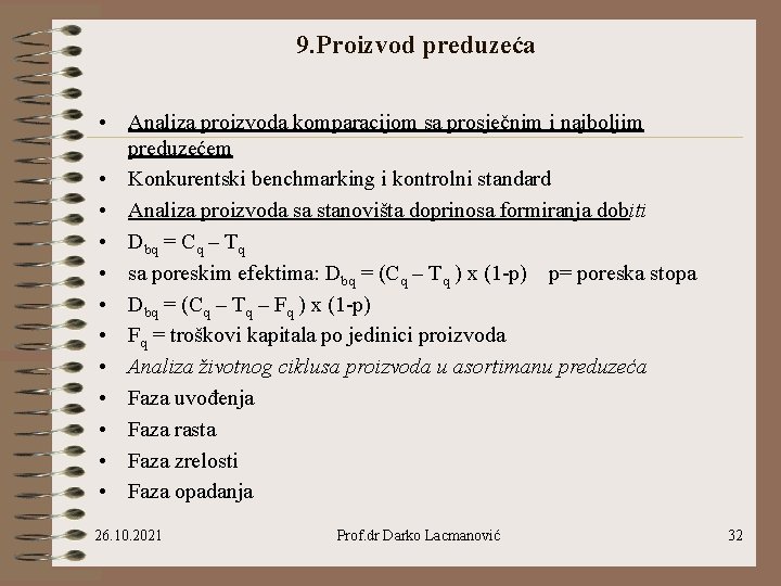 9. Proizvod preduzeća • Analiza proizvoda komparacijom sa prosječnim i najboljim preduzećem • Konkurentski