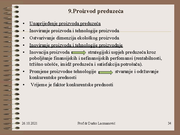 9. Proizvod preduzeća • • • Unaprijeđenje proizvoda preduzeća Inoviranje proizvoda i tehnologije proizvoda