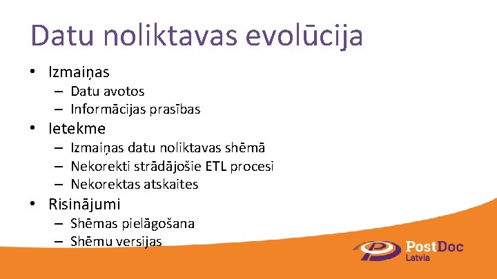 Datu noliktavas evolūcija • Izmaiņas – Datu avotos – Informācijas prasības • Ietekme –