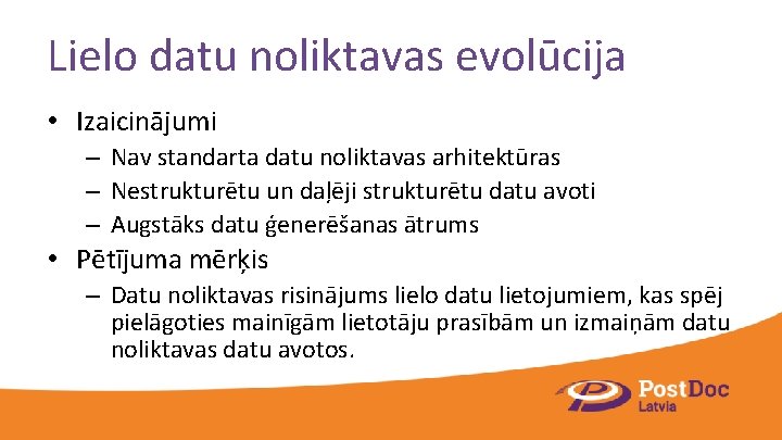 Lielo datu noliktavas evolūcija • Izaicinājumi – Nav standarta datu noliktavas arhitektūras – Nestrukturētu