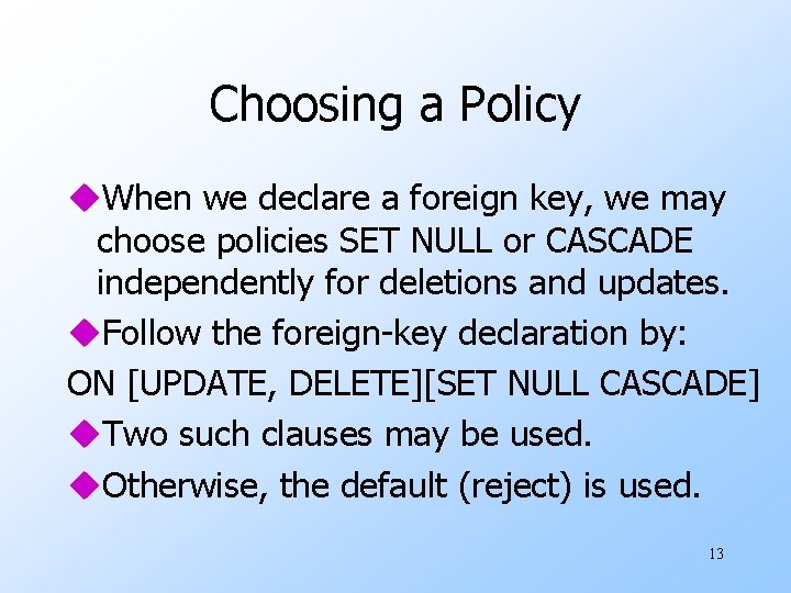 Choosing a Policy u. When we declare a foreign key, we may choose policies