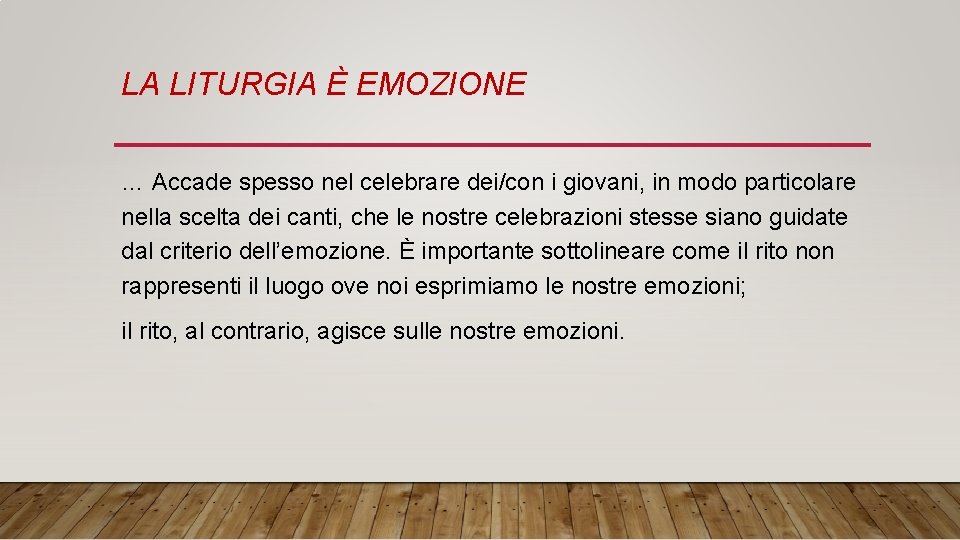 LA LITURGIA È EMOZIONE … Accade spesso nel celebrare dei/con i giovani, in modo