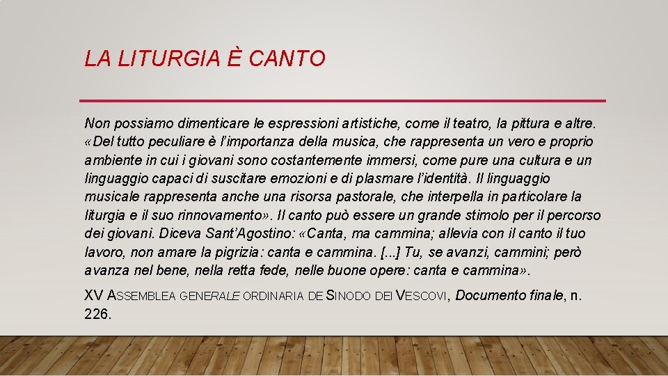 LA LITURGIA È CANTO Non possiamo dimenticare le espressioni artistiche, come il teatro, la