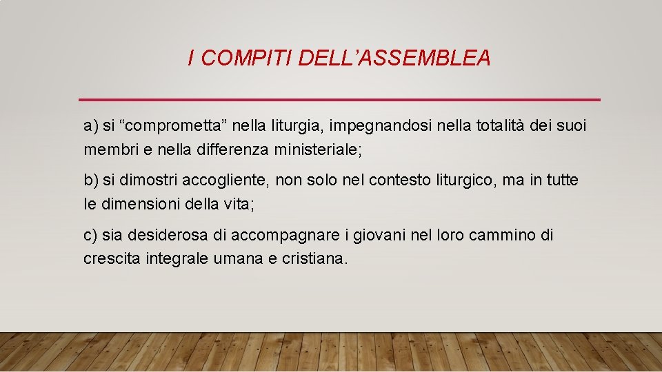 I COMPITI DELL’ASSEMBLEA a) si “comprometta” nella liturgia, impegnandosi nella totalità dei suoi membri