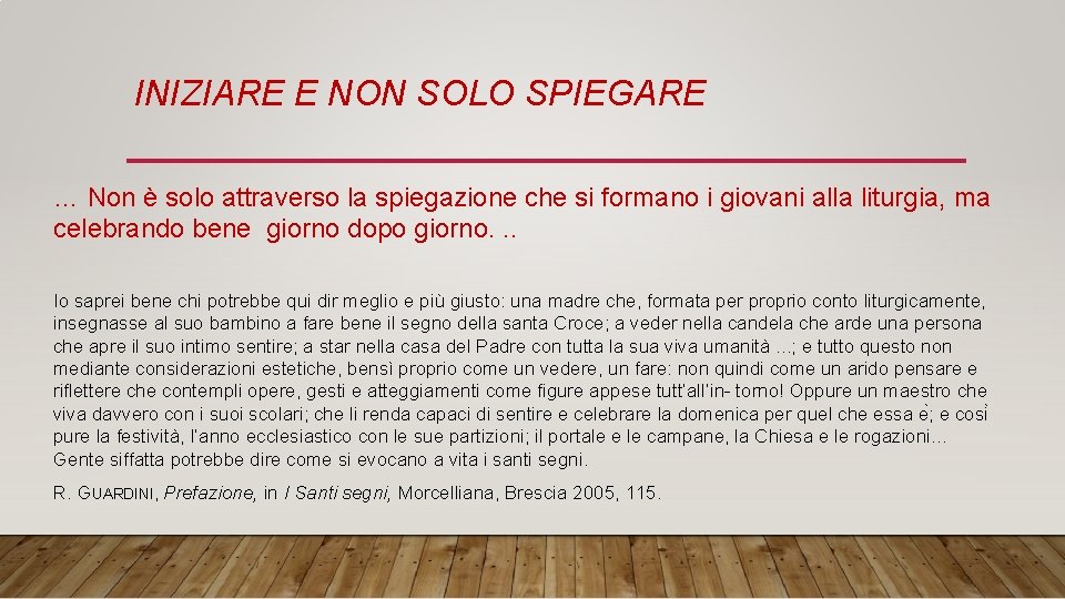 INIZIARE E NON SOLO SPIEGARE … Non è solo attraverso la spiegazione che si