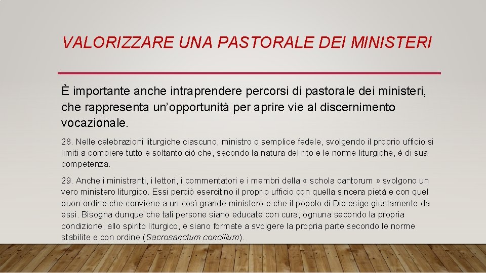 VALORIZZARE UNA PASTORALE DEI MINISTERI È importante anche intraprendere percorsi di pastorale dei ministeri,