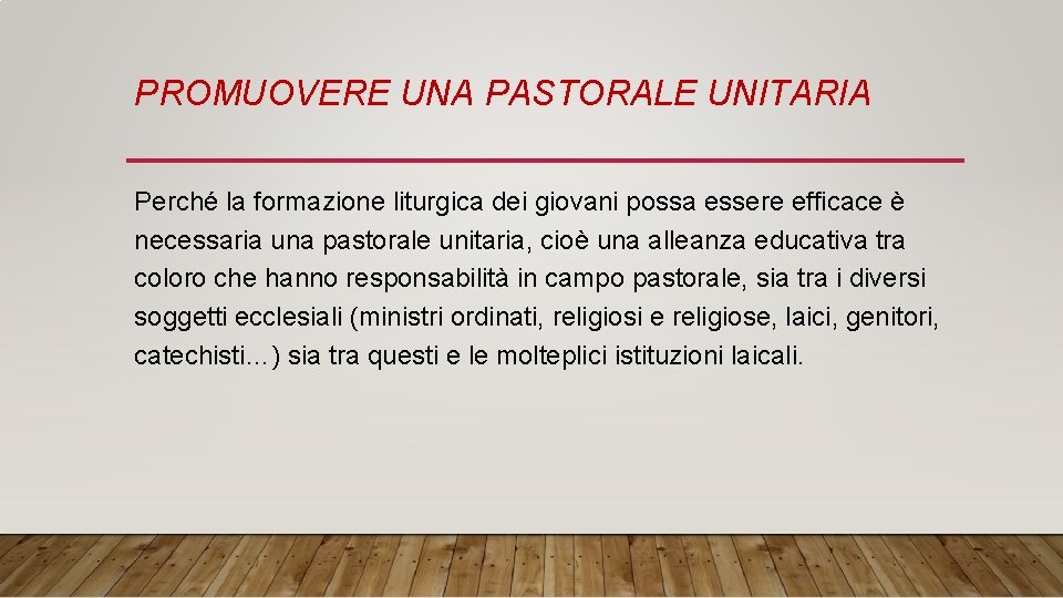 PROMUOVERE UNA PASTORALE UNITARIA Perché la formazione liturgica dei giovani possa essere efficace è