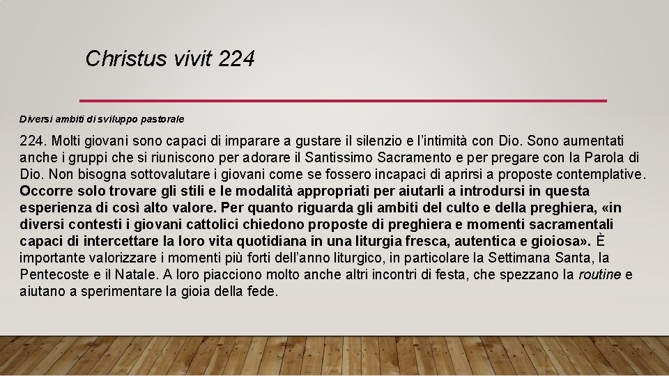 Christus vivit 224 Diversi ambiti di sviluppo pastorale 224. Molti giovani sono capaci di