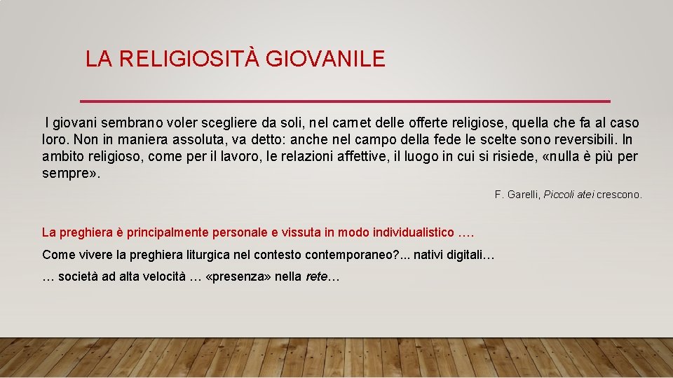 LA RELIGIOSITÀ GIOVANILE I giovani sembrano voler scegliere da soli, nel carnet delle offerte