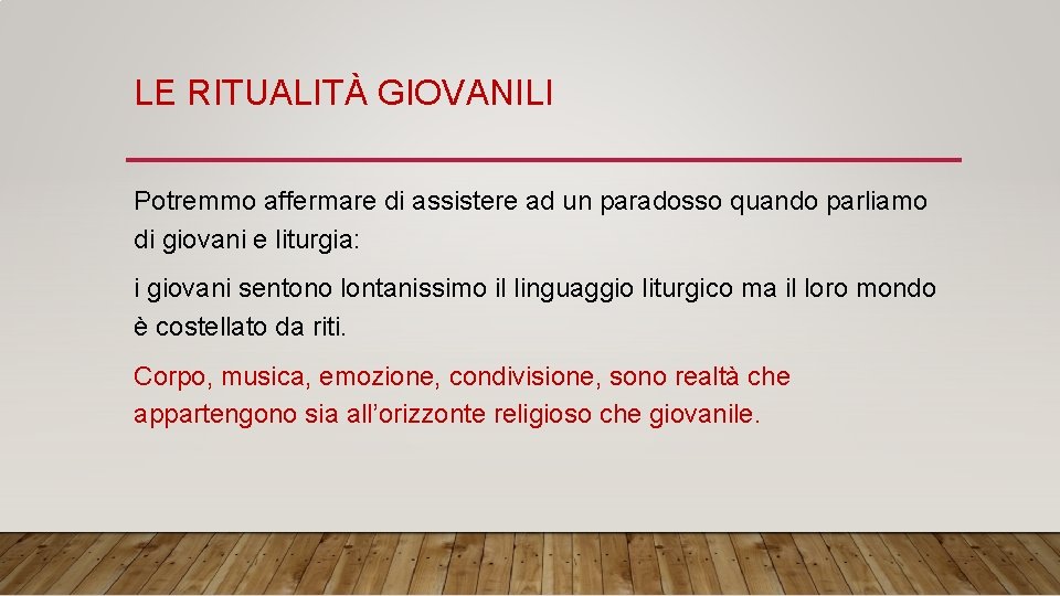 LE RITUALITÀ GIOVANILI Potremmo affermare di assistere ad un paradosso quando parliamo di giovani