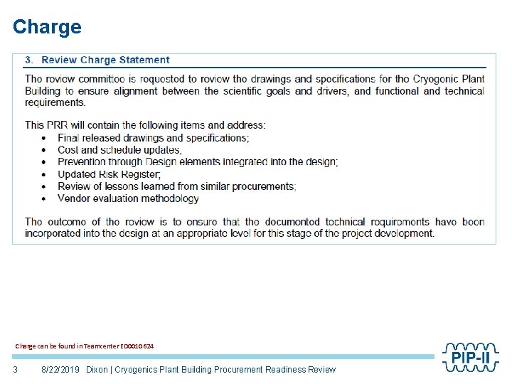 Charge can be found in Teamcenter ED 0010624 3 8/22/2019 Dixon | Cryogenics Plant