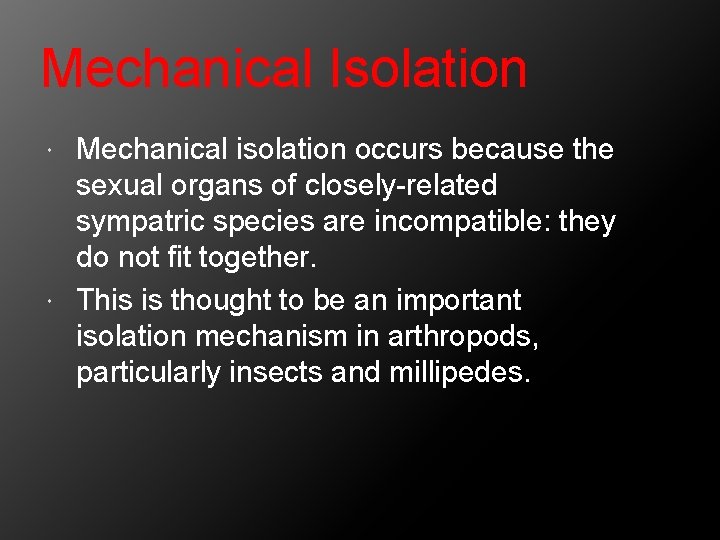 Mechanical Isolation Mechanical isolation occurs because the sexual organs of closely-related sympatric species are