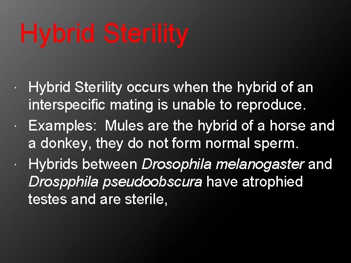 Hybrid Sterility occurs when the hybrid of an interspecific mating is unable to reproduce.