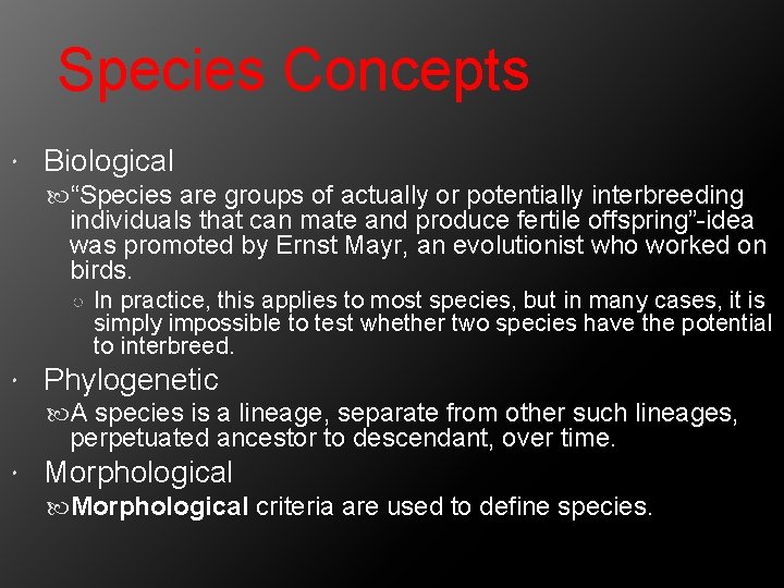 Species Concepts Biological “Species are groups of actually or potentially interbreeding individuals that can