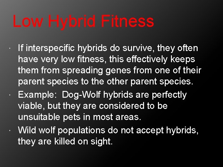 Low Hybrid Fitness If interspecific hybrids do survive, they often have very low fitness,