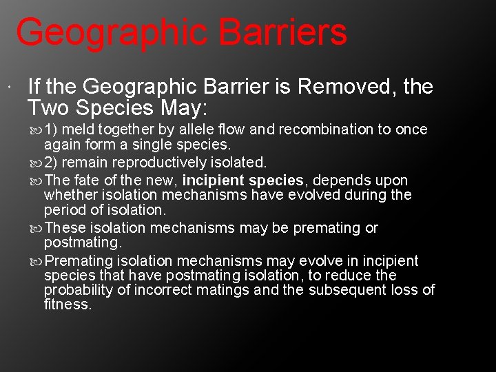 Geographic Barriers If the Geographic Barrier is Removed, the Two Species May: 1) meld