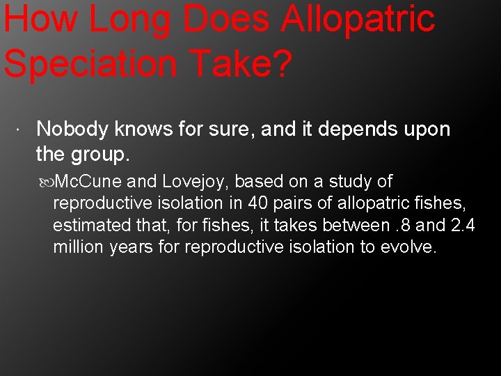 How Long Does Allopatric Speciation Take? Nobody knows for sure, and it depends upon