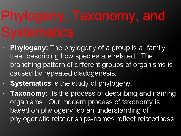 Phylogeny, Taxonomy, and Systematics Phylogeny: The phylogeny of a group is a “family tree”