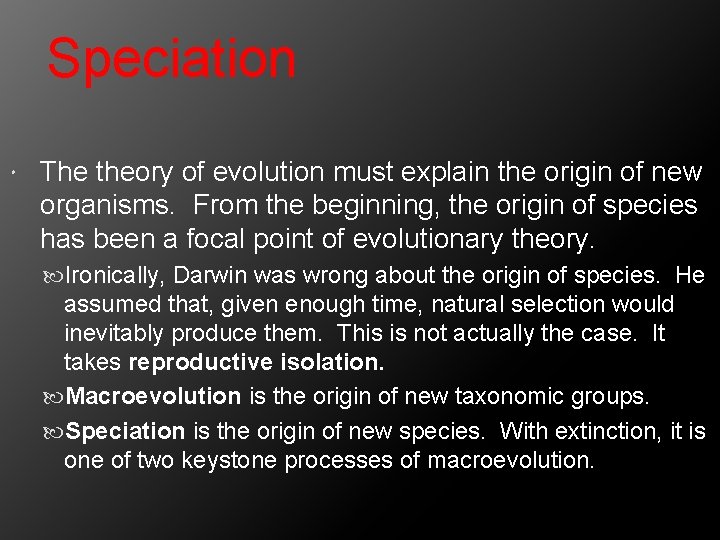 Speciation The theory of evolution must explain the origin of new organisms. From the