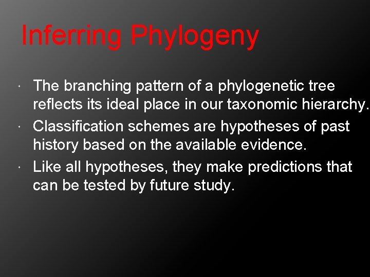 Inferring Phylogeny The branching pattern of a phylogenetic tree reflects ideal place in our