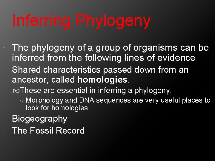 Inferring Phylogeny The phylogeny of a group of organisms can be inferred from the