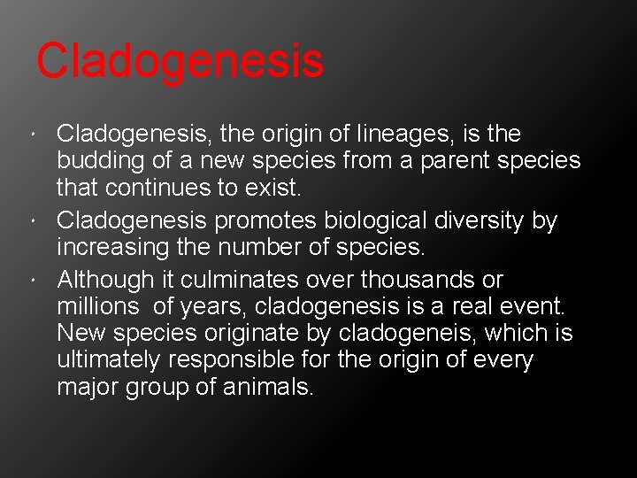 Cladogenesis, the origin of lineages, is the budding of a new species from a