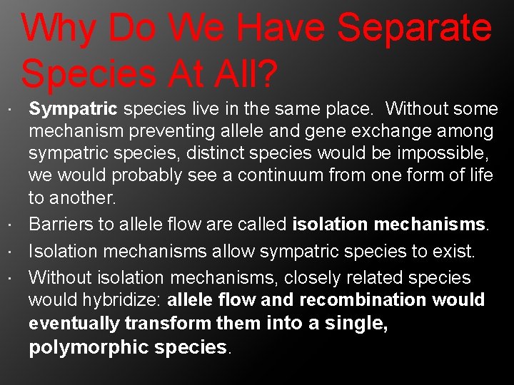 Why Do We Have Separate Species At All? Sympatric species live in the same