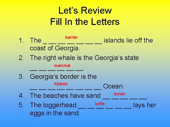 Let’s Review Fill In the Letters barrier 1. The _ __ __ __ islands