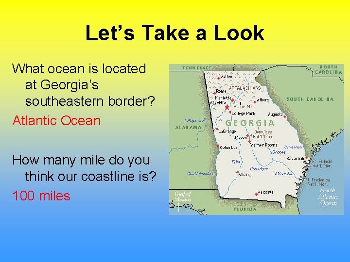 Let’s Take a Look What ocean is located at Georgia’s southeastern border? Atlantic Ocean