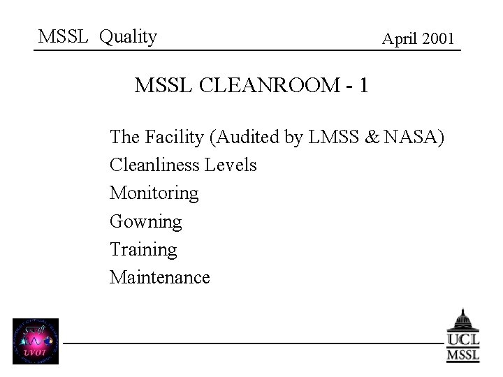 MSSL Quality April 2001 MSSL CLEANROOM - 1 The Facility (Audited by LMSS &