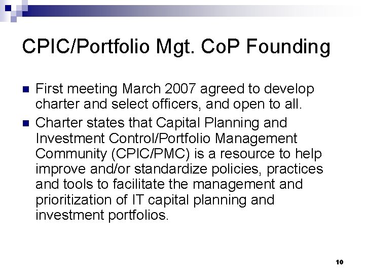 CPIC/Portfolio Mgt. Co. P Founding n n First meeting March 2007 agreed to develop