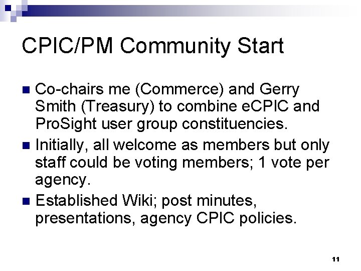 CPIC/PM Community Start Co-chairs me (Commerce) and Gerry Smith (Treasury) to combine e. CPIC