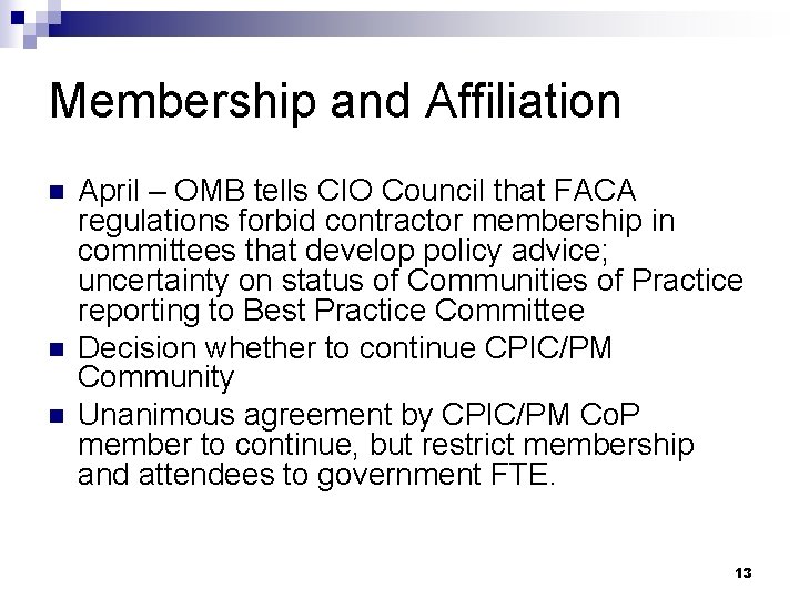 Membership and Affiliation n April – OMB tells CIO Council that FACA regulations forbid