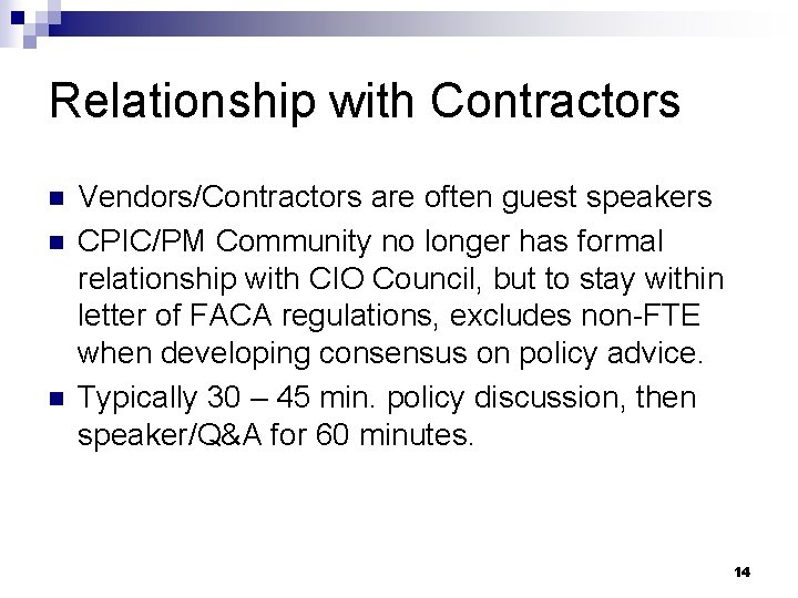 Relationship with Contractors n n n Vendors/Contractors are often guest speakers CPIC/PM Community no