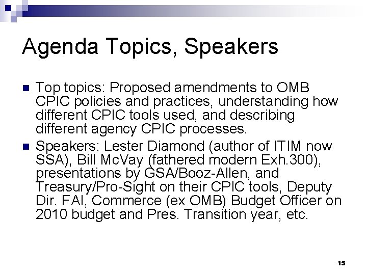 Agenda Topics, Speakers n n Top topics: Proposed amendments to OMB CPIC policies and