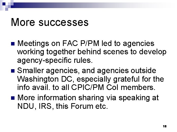 More successes Meetings on FAC P/PM led to agencies working together behind scenes to