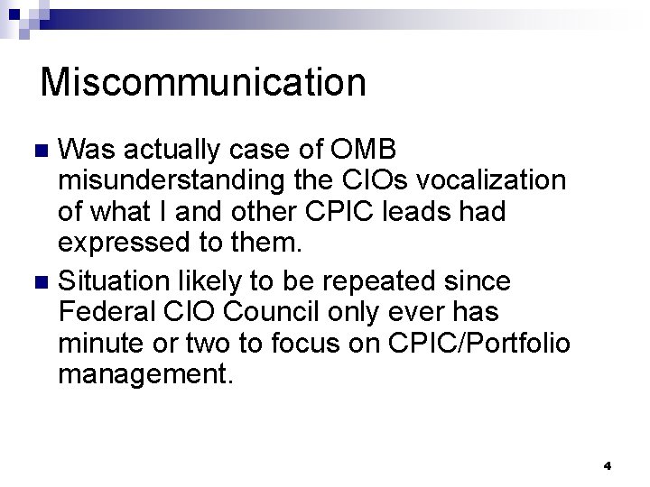 Miscommunication Was actually case of OMB misunderstanding the CIOs vocalization of what I and