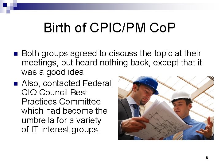 Birth of CPIC/PM Co. P n n Both groups agreed to discuss the topic
