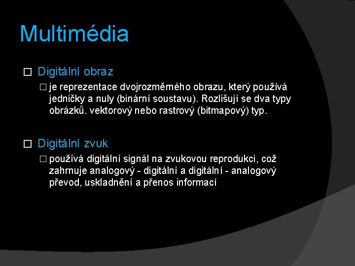 Multimédia � Digitální obraz � je reprezentace dvojrozměrného obrazu, který používá jedničky a nuly