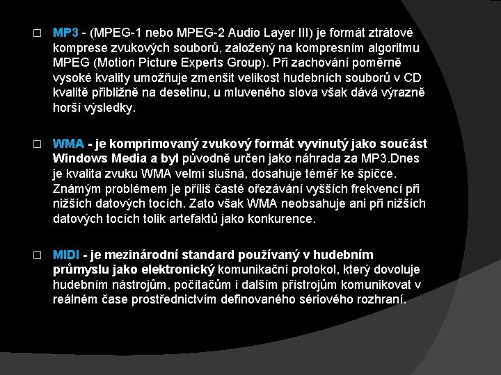 � MP 3 - (MPEG-1 nebo MPEG-2 Audio Layer III) je formát ztrátové komprese