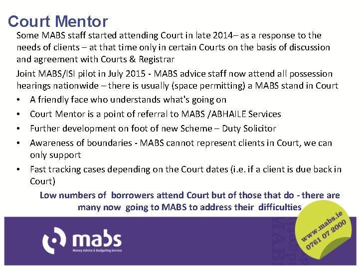 Court Mentor Some MABS staff started attending Court in late 2014– as a response