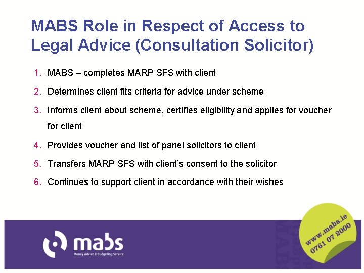 MABS Role in Respect of Access to Legal Advice (Consultation Solicitor) 1. MABS –