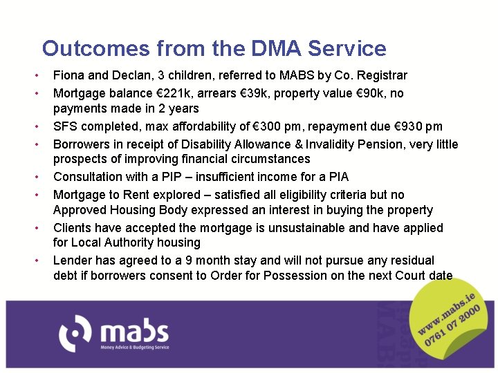 Outcomes from the DMA Service • • Fiona and Declan, 3 children, referred to