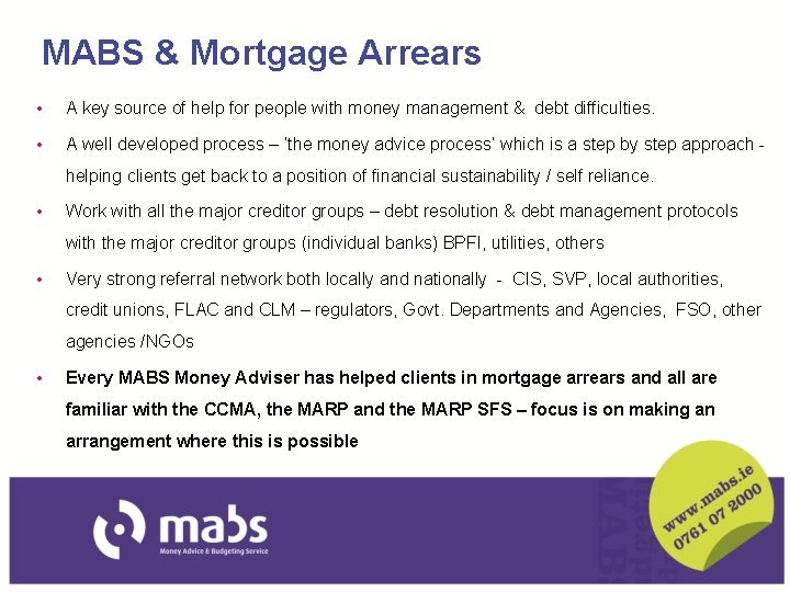 MABS & Mortgage Arrears • A key source of help for people with money