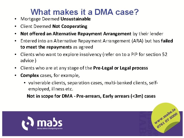 What makes it a DMA case? Mortgage Deemed Unsustainable Client Deemed Not Cooperating Not